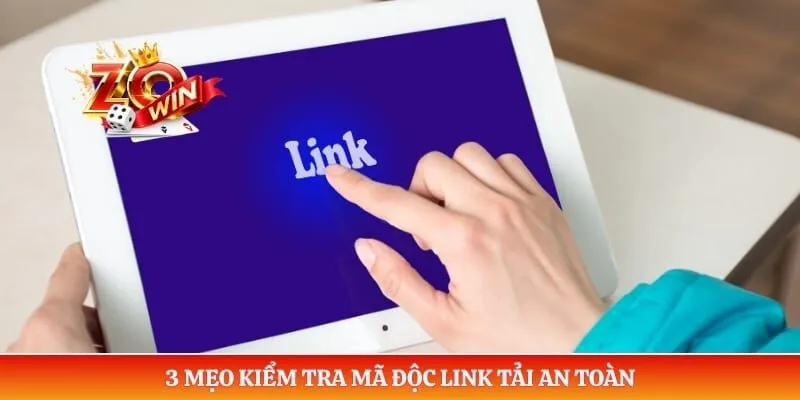 3 mẹo kiểm tra mã độc link tải an toàn 