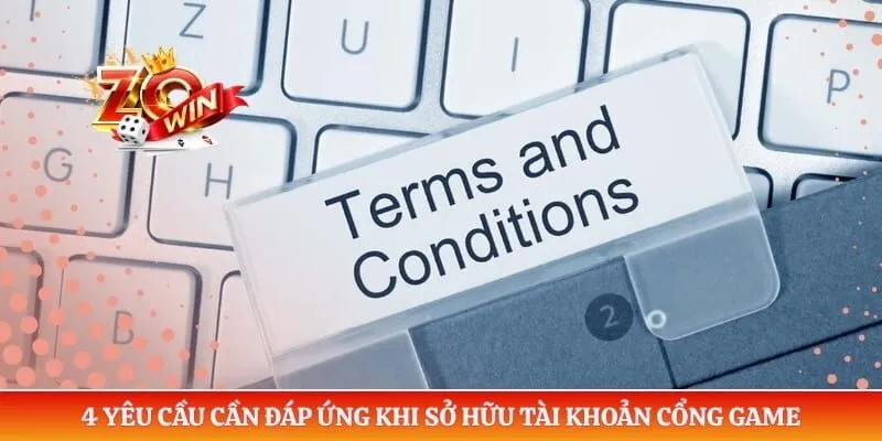 4 yêu cầu cần đáp ứng khi sở hữu tài khoản cổng game