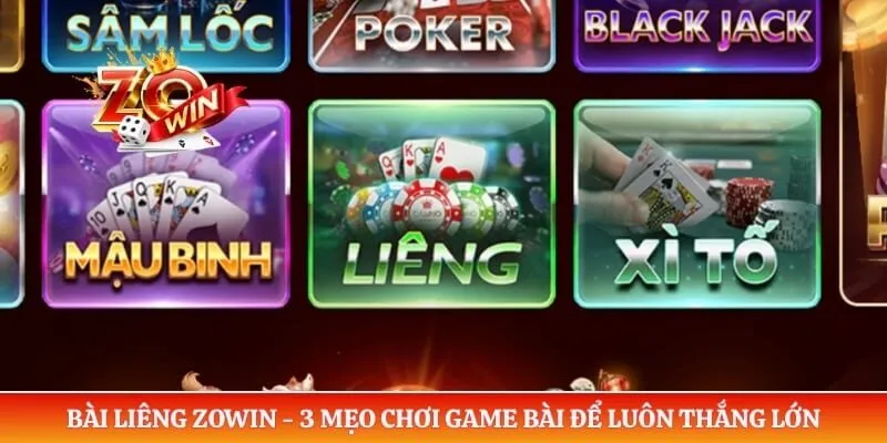 Bài Liêng Zowin - 3 Mẹo Chơi Game Bài Để Luôn Thắng Lớn