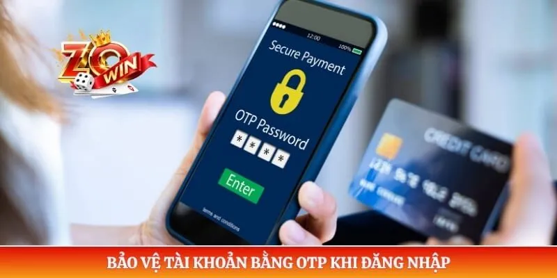 Bảo vệ tài khoản bằng OTP khi đăng nhập
