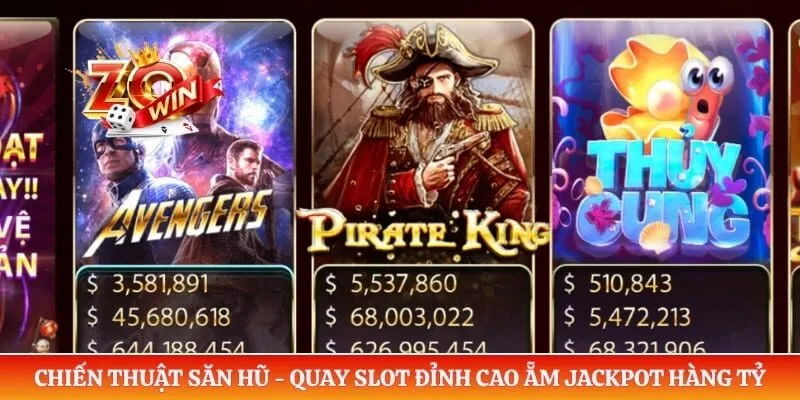 Chiến Thuật Săn Hũ - Quay Slot Đỉnh Cao Ẵm Jackpot Hàng Tỷ 3 Chiến Thuật Săn Hũ - Quay Slot Đỉnh Cao Ẵm Jackpot Hàng Tỷ