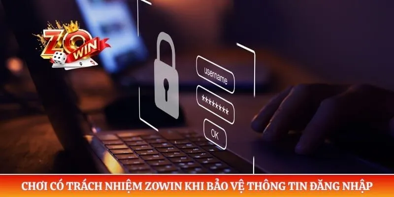 Chơi có trách nhiệm ZOWIN và bảo vệ thông tin đăng nhập