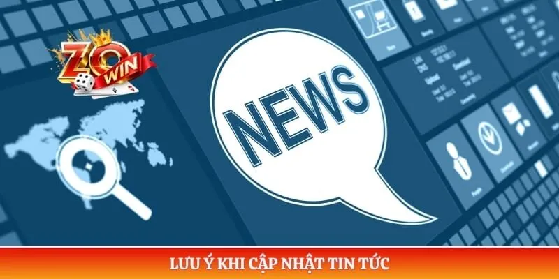 Lưu ý khi cập nhật tin tức