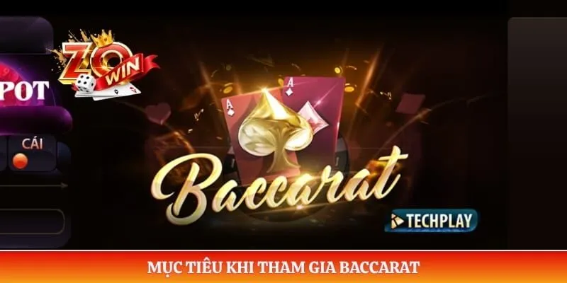 Baccarat ZOWIN - Sân Chơi Bài So Điểm Đổi Thưởng Đẳng Cấp 1 Mục tiêu khi tham gia Baccarat