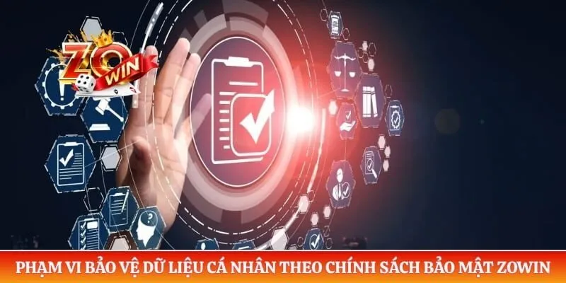 Phạm vi bảo vệ dữ liệu cá nhân theo chính sách bảo mật ZOWIN