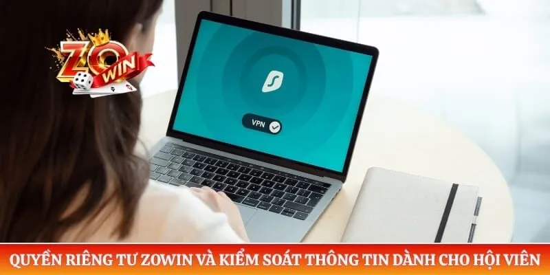 Quyền riêng tư ZOWIN và kiểm soát thông tin dành cho bet thủ